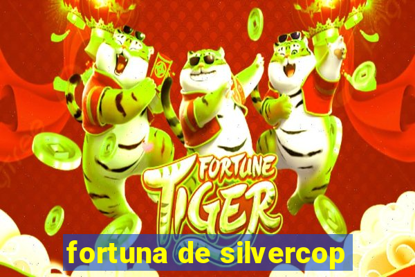 fortuna de silvercop